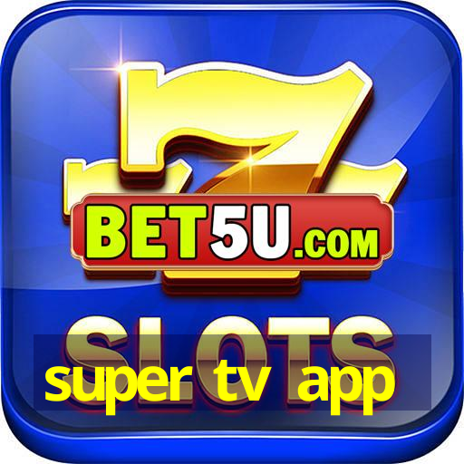 super tv app